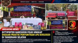 DITTIPIDTER BARESKRIM POLRI UNGKAP DUGAAN PRAKTIK PENYUNTIKAN LPG BERSUBSIDI DI TANGERANG SELATAN